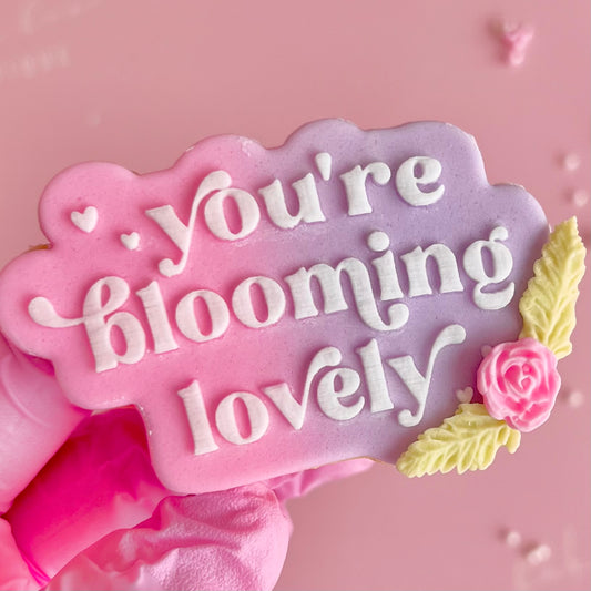 YOU’RE BLOOMING LOVELY - RAISED EMBOSSER